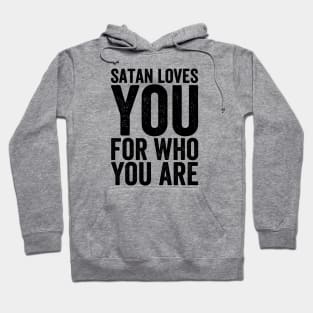 Satan Loves You For Who You Are - Black Style Hoodie